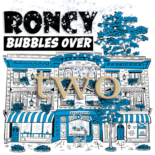 RONCY BUBBLES OVER - Session Two (November 27)